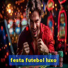 festa futebol luxo